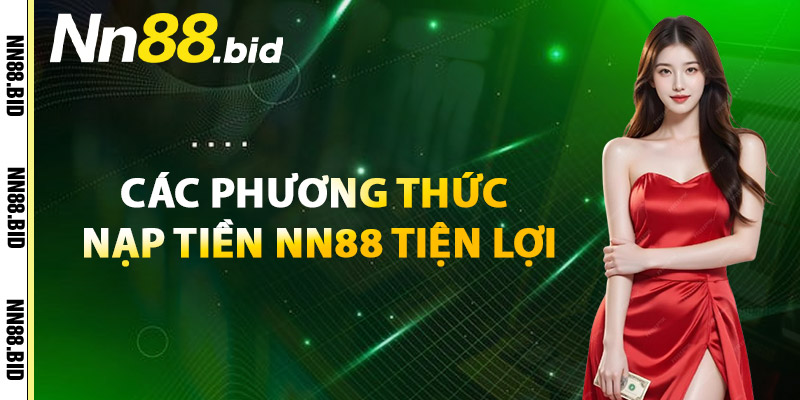 Các Phương Thức Nạp Tiền NN88 Tiện Lợi