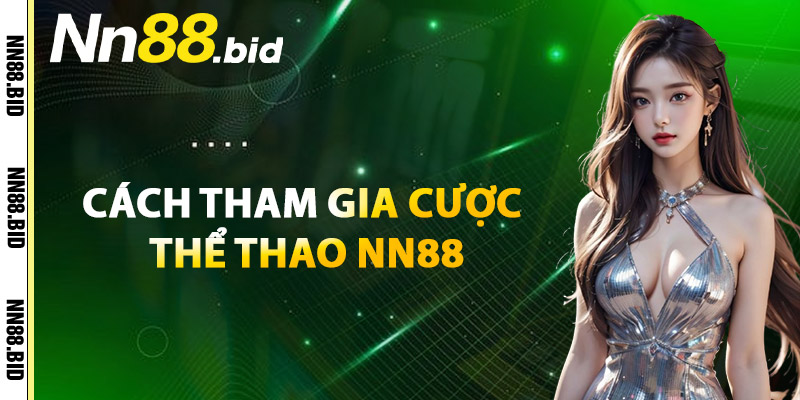 Cách Tham Gia Cược Thể Thao NN88