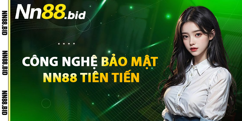 Công Nghệ Bảo Mật NN88 Tiên Tiến