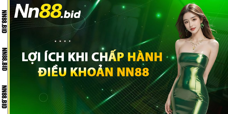 Lợi Ích Khi Chấp Hành Điều Khoản NN88