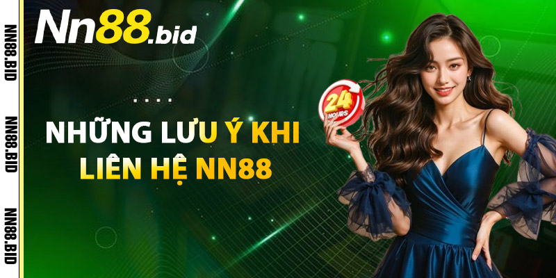 Những Lưu Ý Khi Liên Hệ NN88