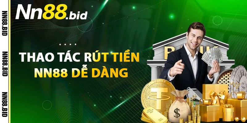 Thao Tác Rút Tiền NN88 Dễ Dàng