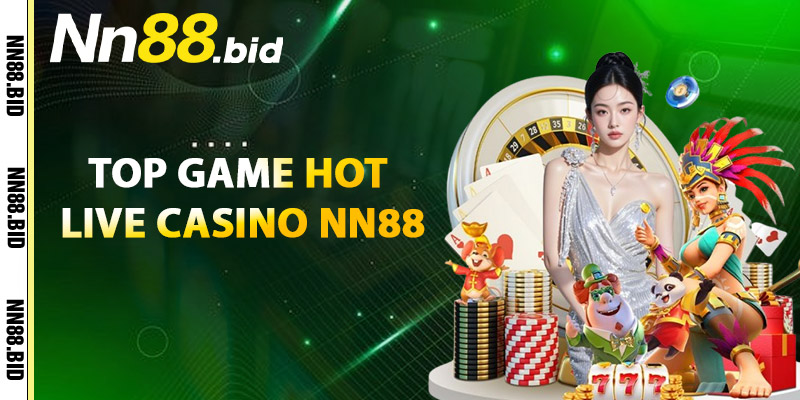 Top Trò Chơi Hot Live Casino NN88